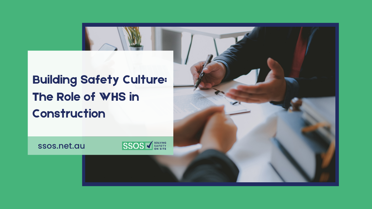 Building Safety Culture: The Role of WHS in Construction